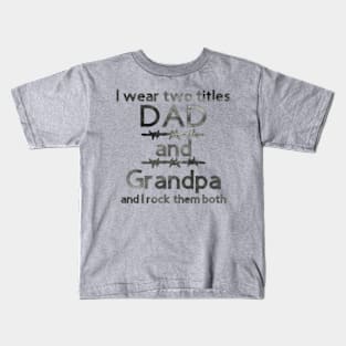 I Wear Two Title Dad & Grandpa [Black Text] Kids T-Shirt